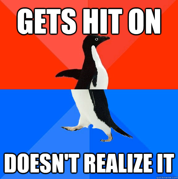 gets hit on doesn't realize it  Socially Awesome Awkward Penguin