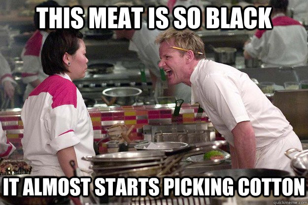 This meat is so black it almost starts picking cotton - This meat is so black it almost starts picking cotton  Misc