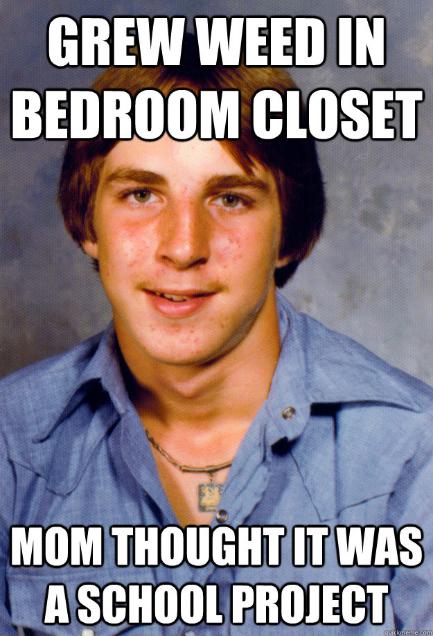 Grew weed in bedroom closet mom thought it was a school project  Old Economy Steven