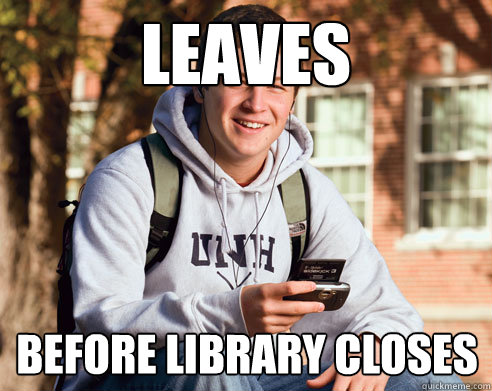 LEAVES BEFORE LIBRARY CLOSES  College Freshman