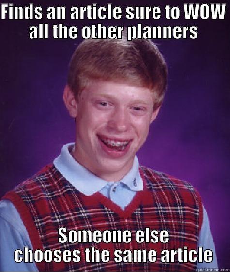 FINDS AN ARTICLE SURE TO WOW ALL THE OTHER PLANNERS SOMEONE ELSE CHOOSES THE SAME ARTICLE Bad Luck Brian
