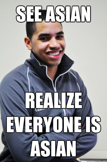 See asian realize everyone is asian  Excited Poly Kid