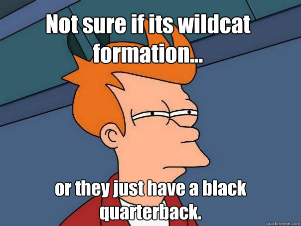 Not sure if its wildcat formation... or they just have a black quarterback.  Futurama Fry