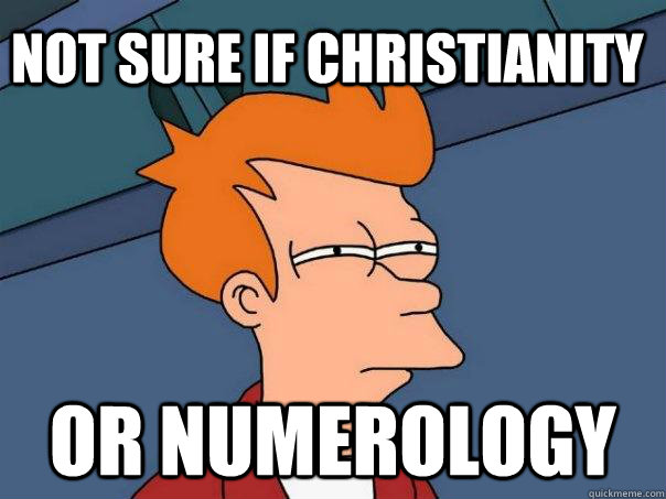 Not sure if Christianity or numerology  Futurama Fry