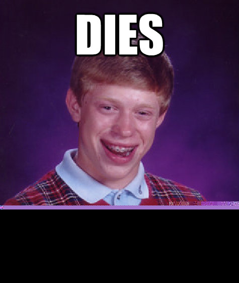 dies before college freshman  Bad Luck Brian