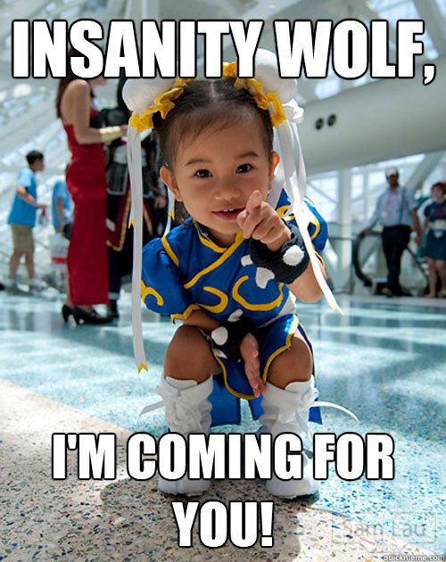 Insanity Wolf, I'm coming for you! - Insanity Wolf, I'm coming for you!  Kung Fu Brat