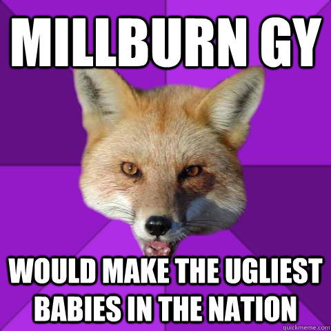 Millburn GY Would make the ugliest babies in the nation  Forensics Fox