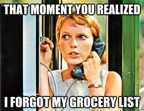 That moment you realized I forgot my grocery list - That moment you realized I forgot my grocery list  Horrifying Realization Jennifer