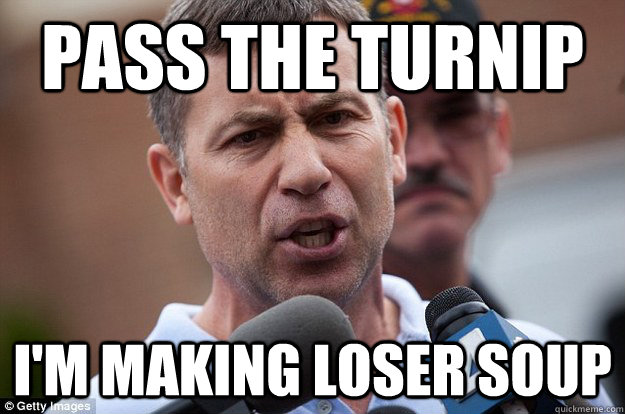 Pass the turnip I'm making loser soup  Uncle Ruslan