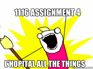 1116 assignment 4 l'hopital all the things - 1116 assignment 4 l'hopital all the things  All The Things