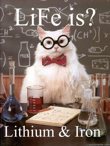 LiFe is?

 Lithium & Iron  Science Cat