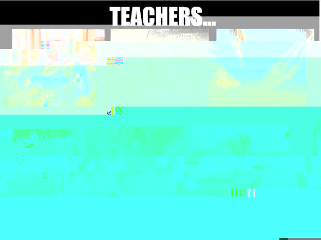 TEACHERS... What my friends think I do What my mother thinks I do What society thinks I do What my students think I do What I think I do What I really do  