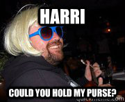harri could you hold my purse?  