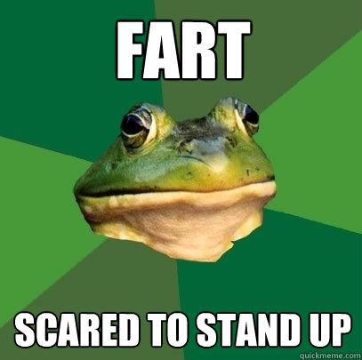 fart scared to stand up  Foul Bachelor Frog