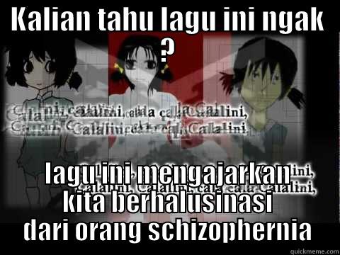 KALIAN TAHU LAGU INI NGAK ? LAGU INI MENGAJARKAN KITA BERHALUSINASI DARI ORANG SCHIZOPHERNIA Misc