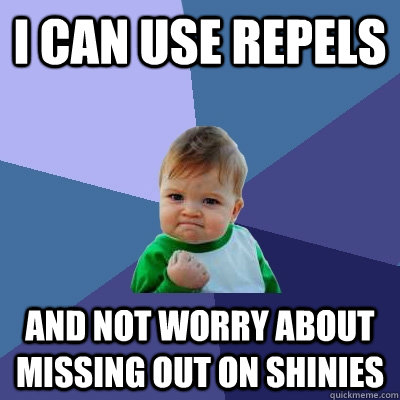 I can use repels and not worry about missing out on shinies  Success Kid
