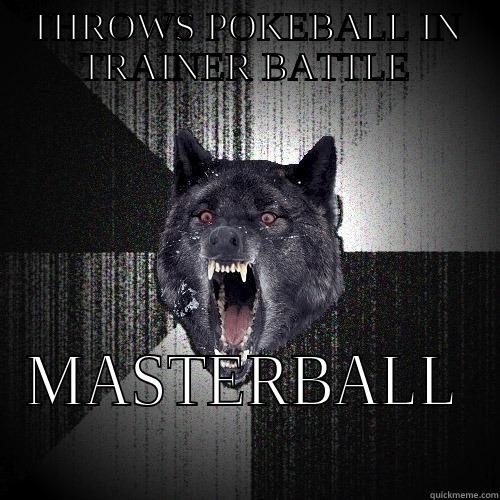 THROWS POKEBALL IN TRAINER BATTLE MASTERBALL Insanity Wolf