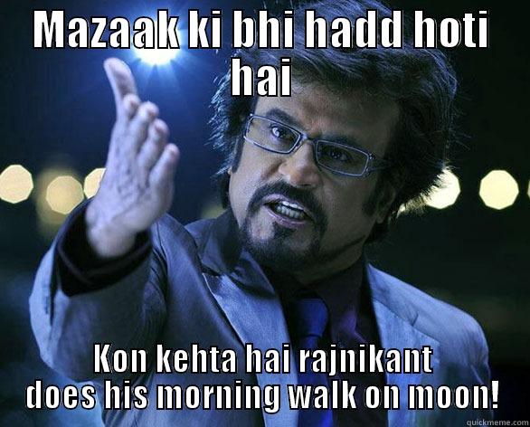 Hadd hai - MAZAAK KI BHI HADD HOTI HAI KON KEHTA HAI RAJNIKANT DOES HIS MORNING WALK ON MOON! Misc