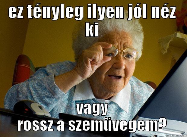 EZ TÉNYLEG ILYEN JÓL NÉZ KI VAGY ROSSZ A SZEMÜVEGEM? Grandma finds the Internet