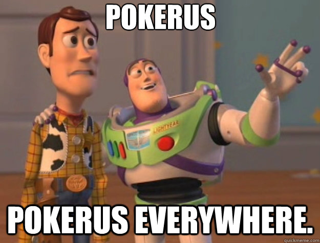 Pokerus Pokerus everywhere.  Toy Story