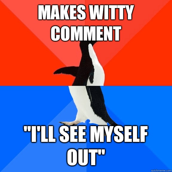 Makes witty comment 