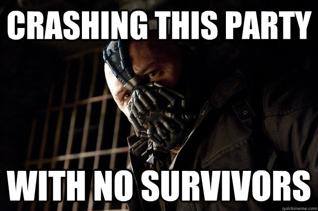 CRASHING THIS PARTY WITH NO SURVIVORS  Angry Bane