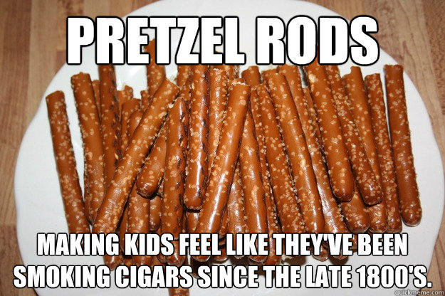 Pretzel Rods making kids feel like they've been smoking cigars since the late 1800's.  