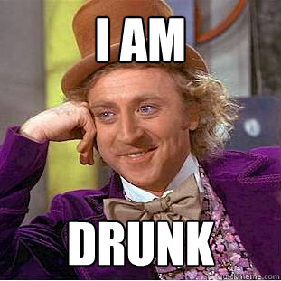 i am drunk  Creepy Wonka