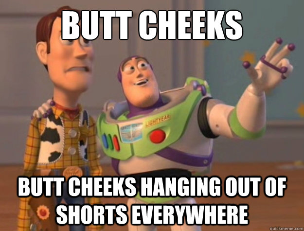 Butt cheeks Butt cheeks hanging out of shorts everywhere - Butt cheeks Butt cheeks hanging out of shorts everywhere  Buzz Lightyear