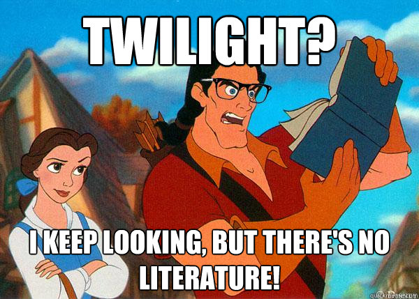 Twilight? I keep looking, but there's no literature!  Hipster Gaston