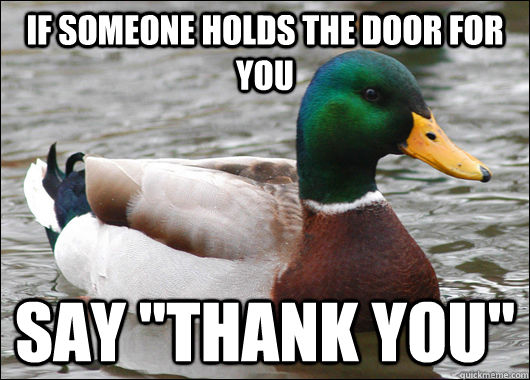 IF SOMEONE HOLDS THE DOOR FOR YOU SAY 