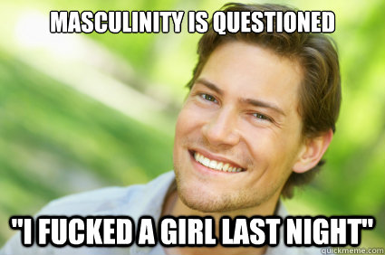 Masculinity is questioned 