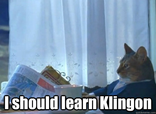  I should learn Klingon -  I should learn Klingon  Misc