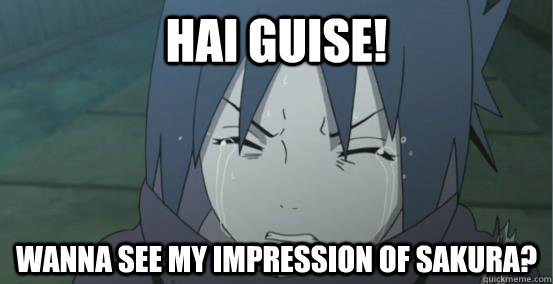 hai guise! wanna see my impression of sakura?  crying kid sasuke