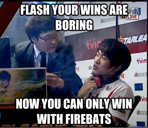 flash your wins are boring now you can only win with firebats - flash your wins are boring now you can only win with firebats  flash referee