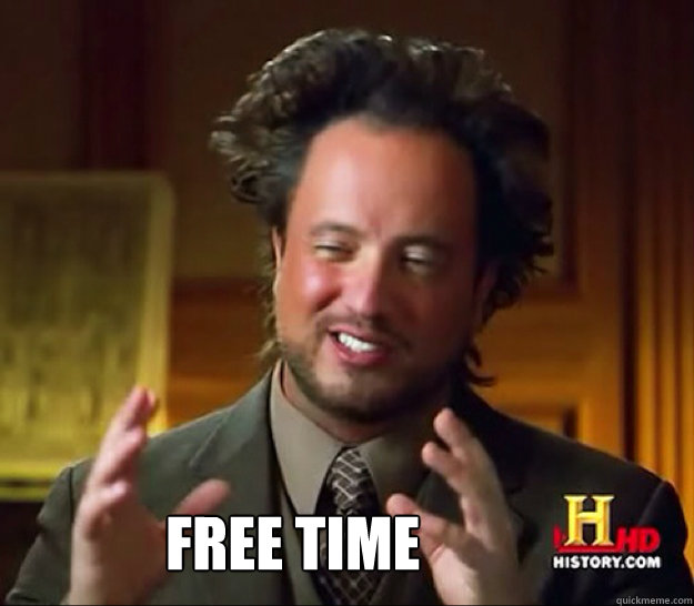                free time  Ancient Aliens Guy