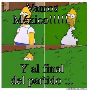 VAMOS MÉXICO!!!!!  Y AL FINAL DEL PARTIDO ... Misc
