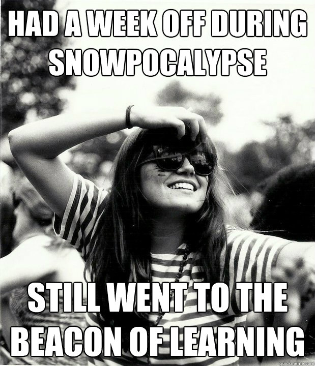 Had a week off during Snowpocalypse Still went to the Beacon of Learning  Georgetown Hipster