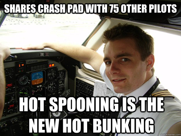 shares crash pad with 75 other pilots hot spooning is the new hot bunking  oblivious regional pilot