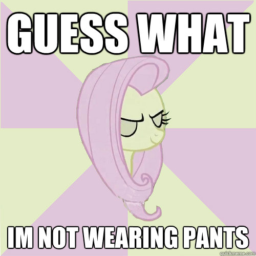 Guess what Im not wearing pants  Flutterbitch