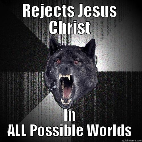 REJECTS JESUS CHRIST IN ALL POSSIBLE WORLDS Insanity Wolf