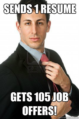 sends 1 resume gets 105 job offers! - sends 1 resume gets 105 job offers!  Incredibly Good Looking Business Man