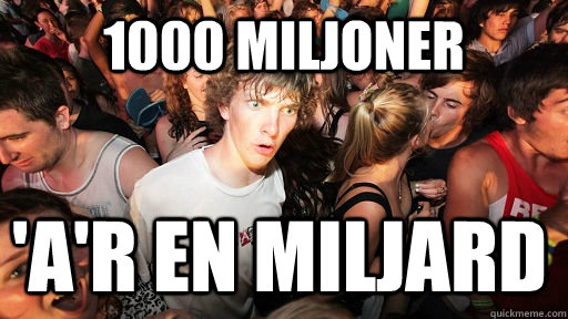 1000 miljoner 'a'r en miljard  Sudden Clarity Clarence
