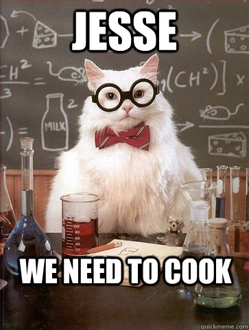 Jesse We need to cook - Jesse We need to cook  Chemistry Cat