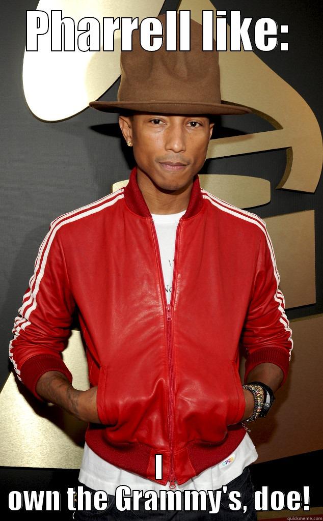 Pharrell owns the Grammys - PHARRELL LIKE: I OWN THE GRAMMY'S, DOE! Misc