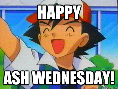 Happy ASH WEDNESDAY!  Ash Wednesday