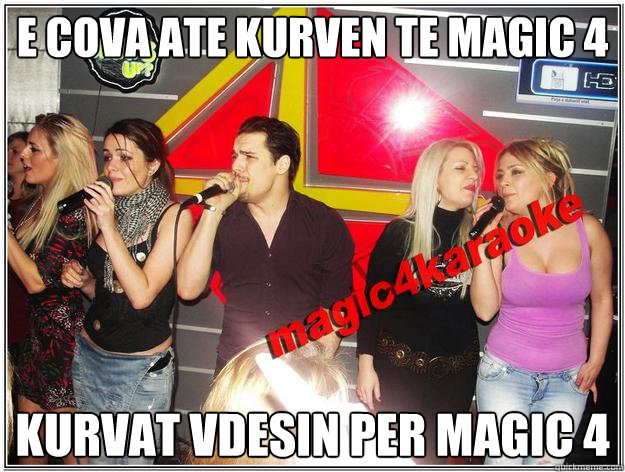 e cova ate kurven te magic 4 kurvat vdesin per magic 4  Blendi fevziu