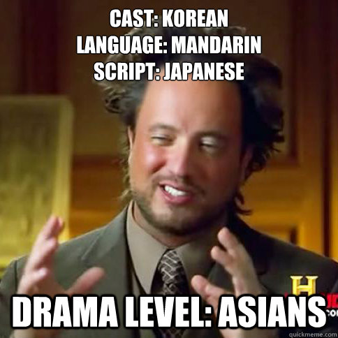 Cast: KOrean
LAnguage: Mandarin
Script: japanese Drama level: Asians  