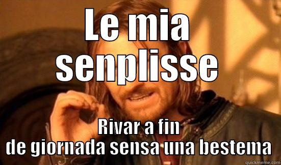 LE MIA SENPLISSE RIVAR A FIN DE GIORNADA SENSA UNA BESTEMA Boromir