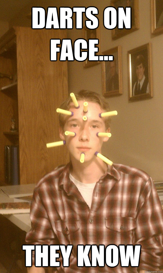 Darts on face... They know - Darts on face... They know  They Know